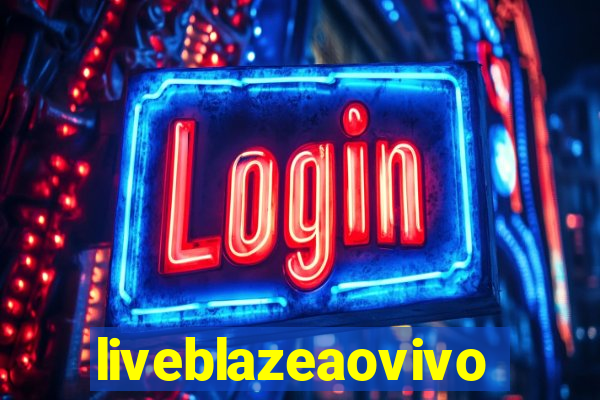 liveblazeaovivo