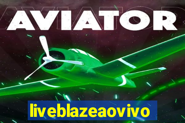 liveblazeaovivo