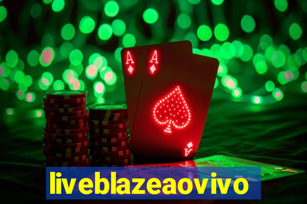 liveblazeaovivo