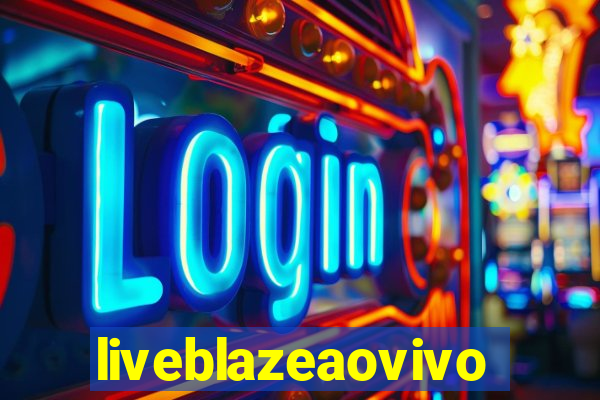 liveblazeaovivo