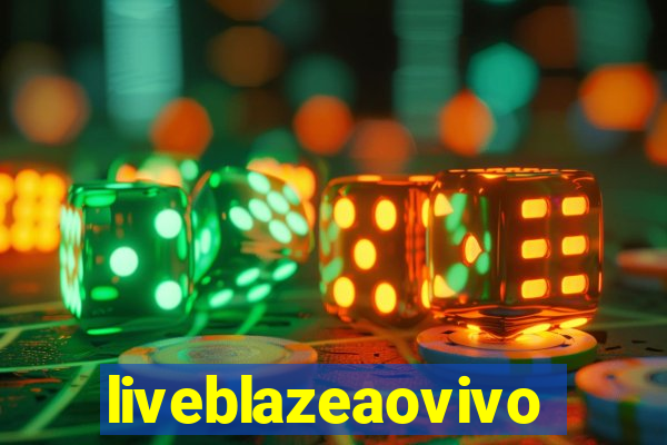 liveblazeaovivo