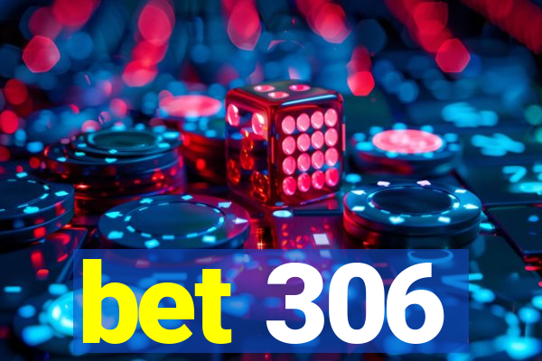 bet 306