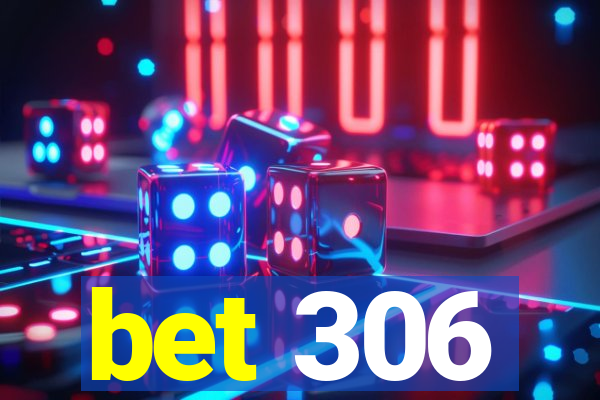 bet 306