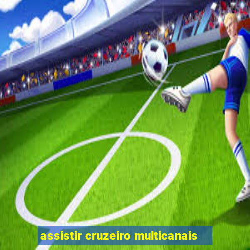 assistir cruzeiro multicanais