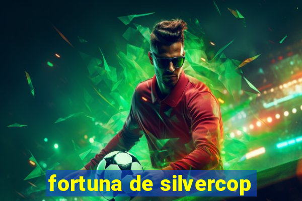 fortuna de silvercop