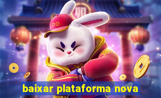 baixar plataforma nova