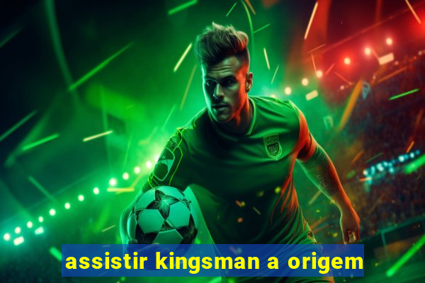 assistir kingsman a origem