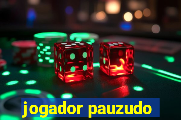 jogador pauzudo