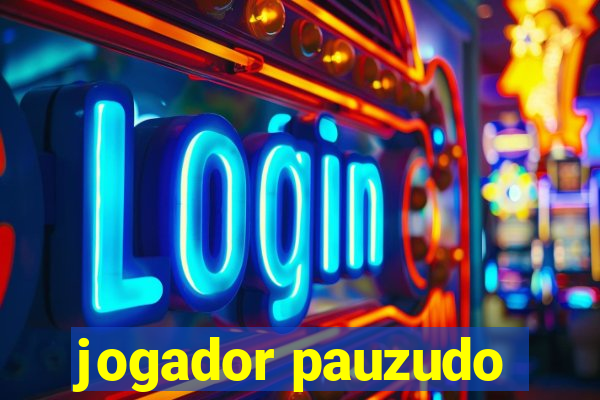 jogador pauzudo