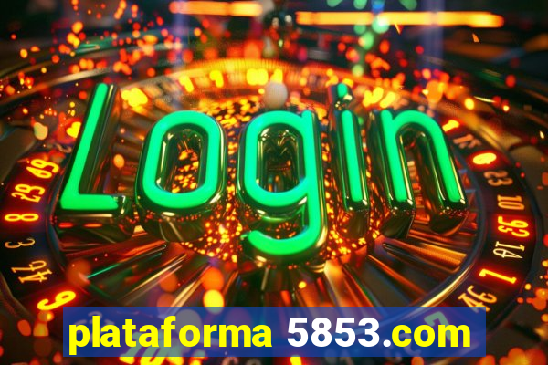 plataforma 5853.com