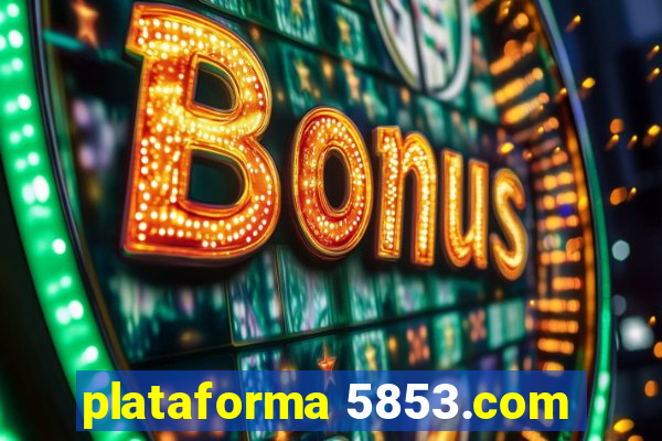 plataforma 5853.com