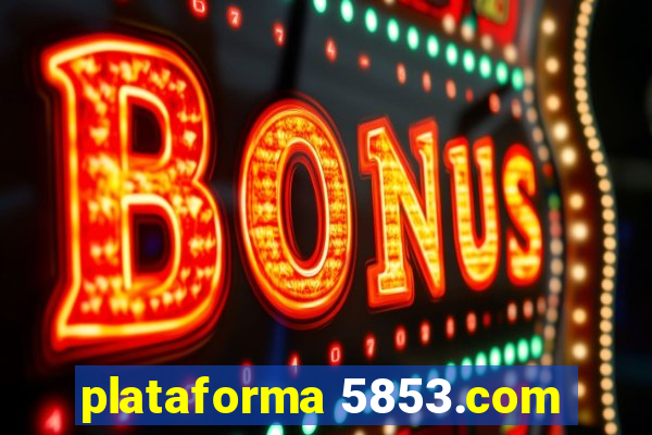 plataforma 5853.com