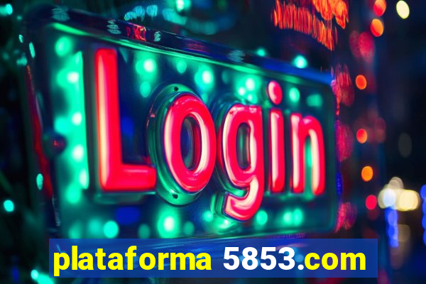 plataforma 5853.com