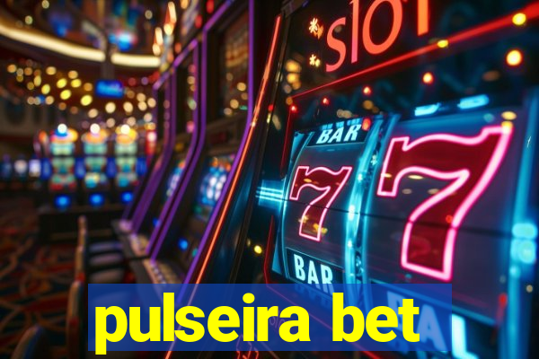 pulseira bet