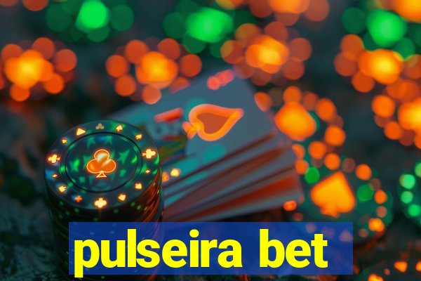 pulseira bet