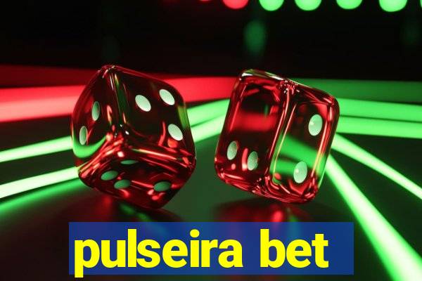 pulseira bet