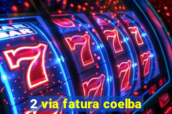 2 via fatura coelba