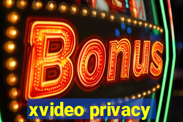 xvideo privacy