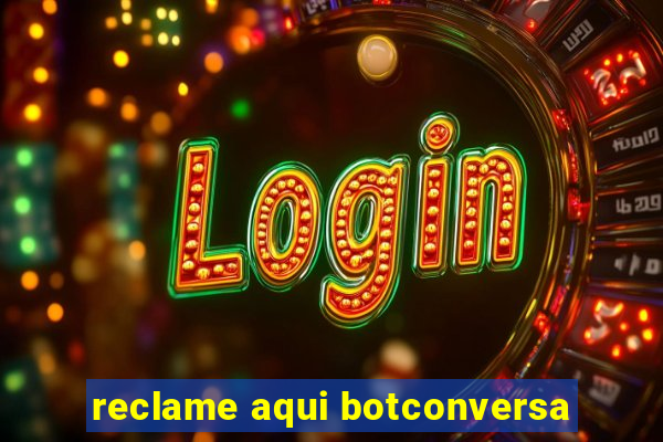 reclame aqui botconversa