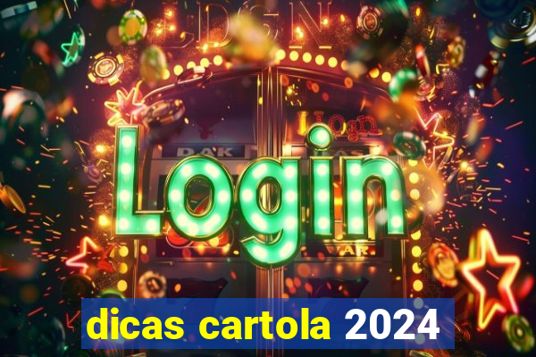 dicas cartola 2024