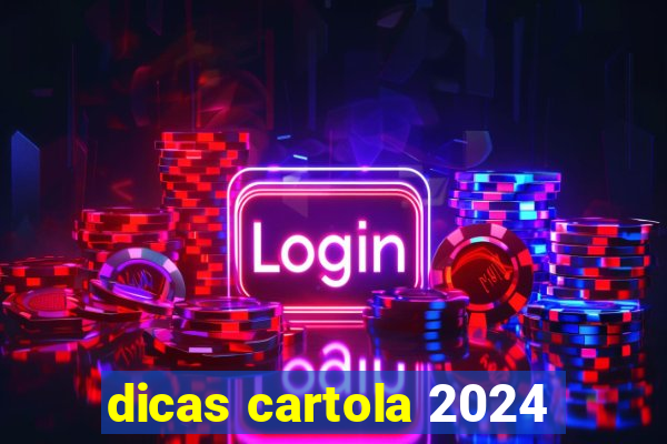 dicas cartola 2024