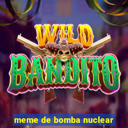 meme de bomba nuclear