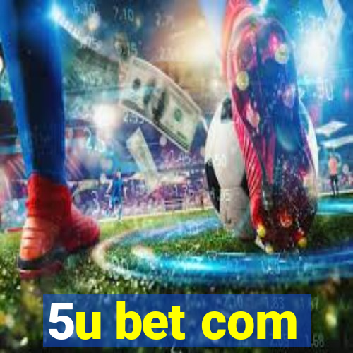 5u bet com