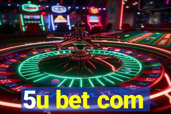 5u bet com