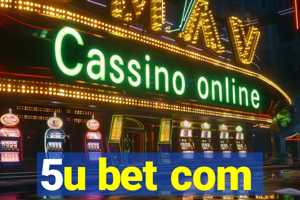 5u bet com