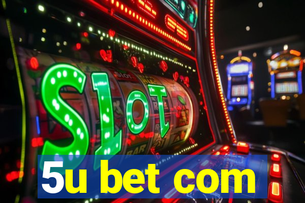 5u bet com