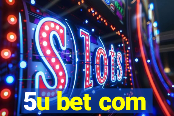 5u bet com