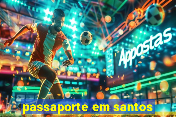 passaporte em santos