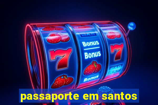 passaporte em santos