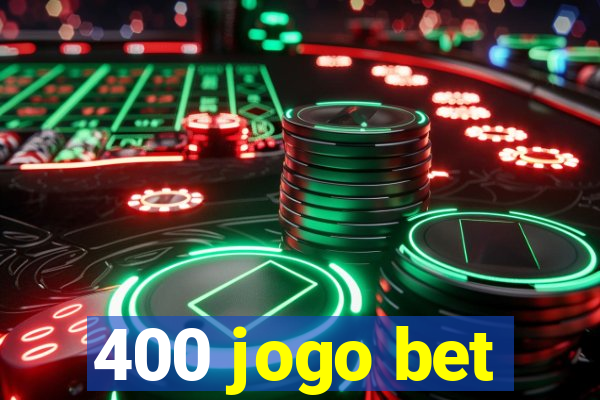 400 jogo bet