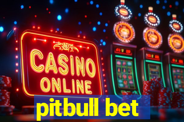 pitbull bet