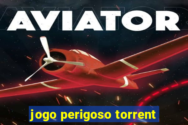 jogo perigoso torrent