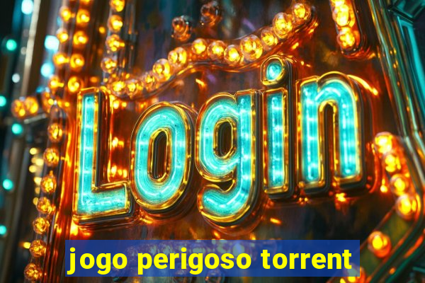 jogo perigoso torrent