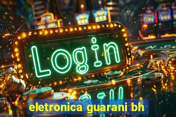 eletronica guarani bh