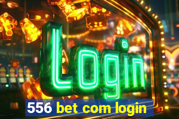 556 bet com login