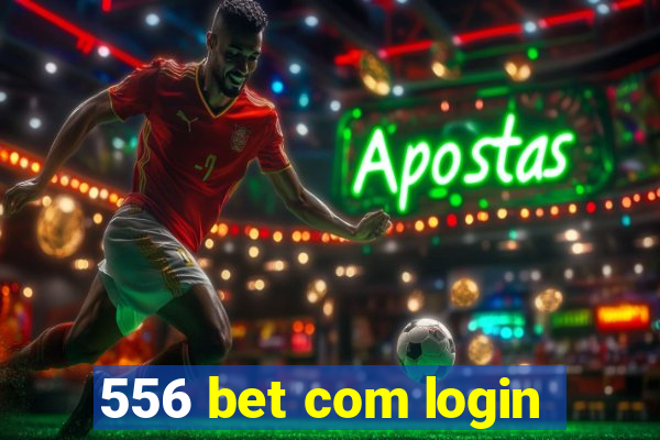 556 bet com login