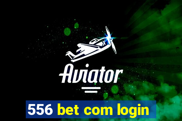 556 bet com login