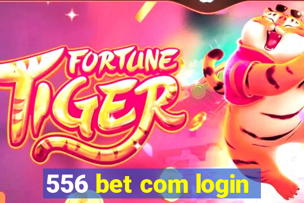 556 bet com login