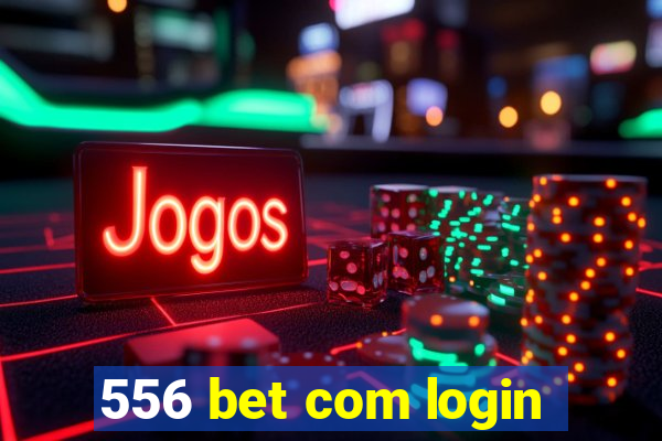 556 bet com login