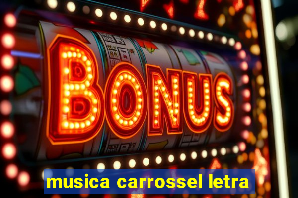 musica carrossel letra