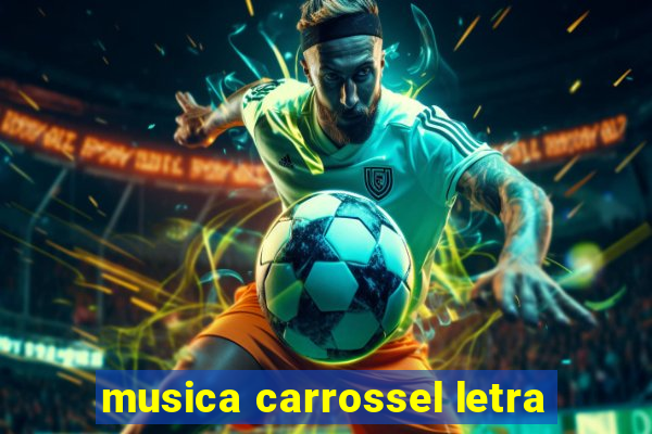 musica carrossel letra