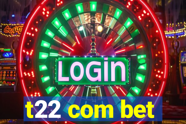 t22 com bet