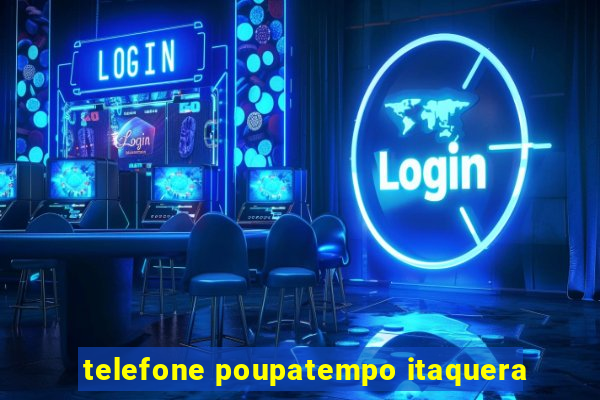 telefone poupatempo itaquera