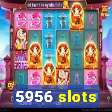 5956 slots