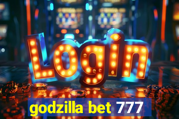 godzilla bet 777