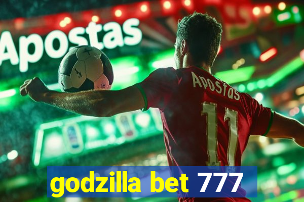 godzilla bet 777